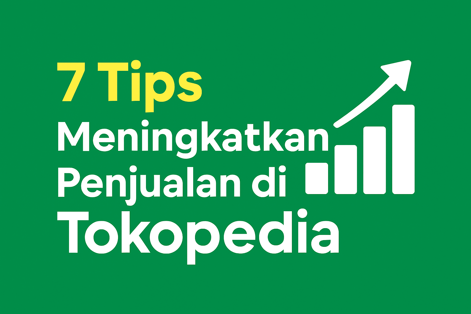 7 Tips Jitu Meningkatkan Penjualan di Tokopedia: Rahasia Seller Sukses!